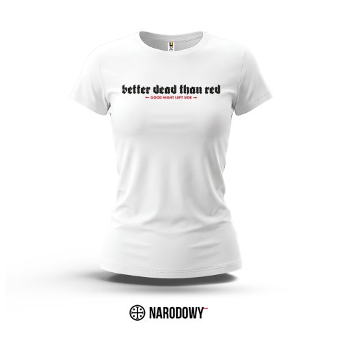 Koszulka damska Better dead than red – biała [Premium]